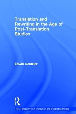 Translation and Rewriting in the Age of Post-Translation Studies - Edwin Gentzler - cover