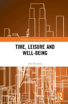 Time, Leisure and Well-Being - Jiri Zuzanek - cover