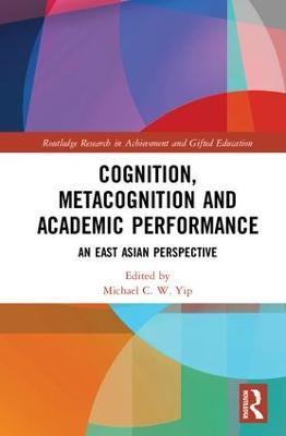 Cognition, Metacognition and Academic Performance: An East Asian Perspective - cover