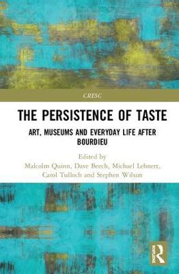 The Persistence of Taste: Art, Museums and Everyday Life After Bourdieu - cover