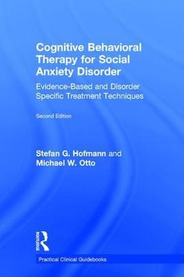 Cognitive Behavioral Therapy for Social Anxiety Disorder: Evidence-Based and Disorder Specific Treatment Techniques - Stefan G. Hofmann - cover