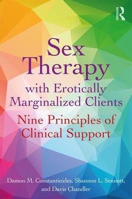 Sex Therapy with Erotically Marginalized Clients: Nine Principles of Clinical Support - Damon Constantinides,Shannon Sennott,Davis Chandler - cover