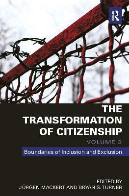 The Transformation of Citizenship, Volume 2: Boundaries of Inclusion and Exclusion - cover