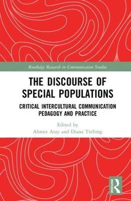 The Discourse of Special Populations: Critical Intercultural Communication Pedagogy and Practice - cover