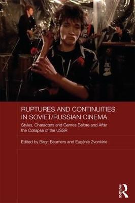 Ruptures and Continuities in Soviet/Russian Cinema: Styles, characters and genres before and after the collapse of the USSR - cover