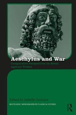 Aeschylus and War: Comparative Perspectives on Seven Against Thebes - cover