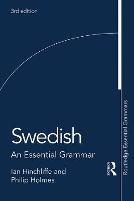 Swedish: An Essential Grammar - Ian Hinchliffe,Philip Holmes - cover