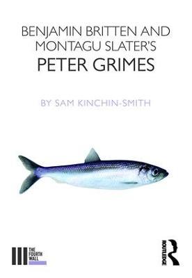 Benjamin Britten and Montagu Slater's Peter Grimes - Sam Kinchin-Smith - cover