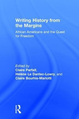 Writing History from the Margins: African Americans and the Quest for Freedom - cover