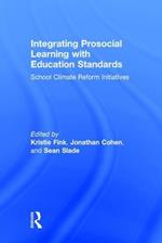 Integrating Prosocial Learning with Education Standards: School Climate Reform Initiatives
