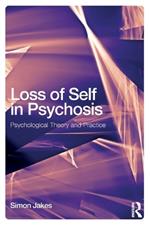 Loss of Self in Psychosis: Psychological Theory and Practice