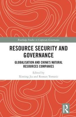 Resource Security and Governance: Globalisation and China�s Natural Resources Companies - cover