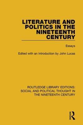 Literature and Politics in the Nineteenth Century: Essays - cover
