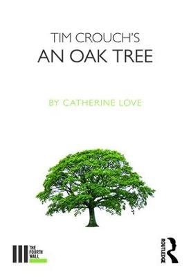 Tim Crouch's An Oak Tree - Catherine Love - cover