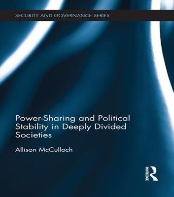 Power-Sharing and Political Stability in Deeply Divided Societies - Allison McCulloch - cover