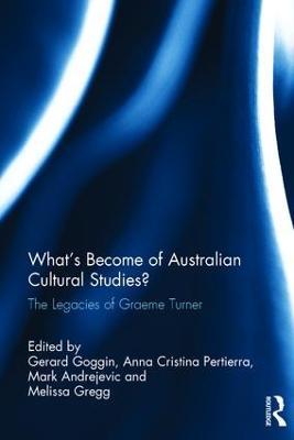 What's Become of Australian Cultural Studies?: The Legacies of Graeme Turner - cover