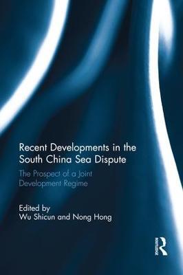 Recent Developments in the South China Sea Dispute: The Prospect of a Joint Development Regime - cover