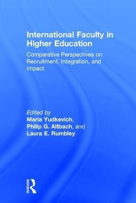 International Faculty in Higher Education: Comparative Perspectives on Recruitment, Integration, and Impact - cover