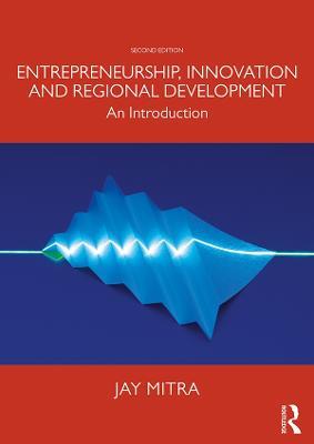 Entrepreneurship, Innovation and Regional Development: An Introduction - Jay Mitra - cover