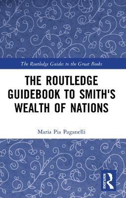 The Routledge Guidebook to Smith's Wealth of Nations - Maria Pia Paganelli - cover