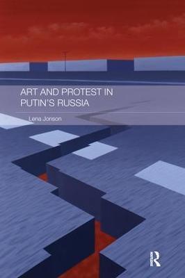 Art and Protest in Putin's Russia - Lena Jonson - cover
