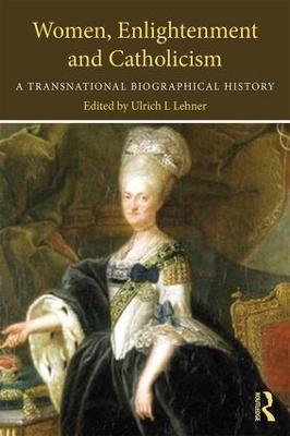 Women, Enlightenment and Catholicism: A Transnational Biographical History - cover