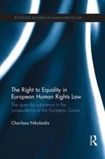 The Right to Equality in European Human Rights Law: The Quest for Substance in the Jurisprudence of the European Courts
