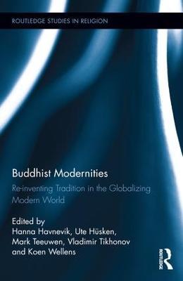 Buddhist Modernities: Re-inventing Tradition in the Globalizing Modern World - cover
