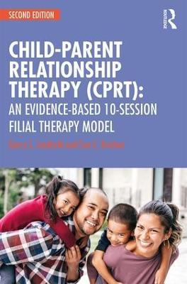 Child-Parent Relationship Therapy (CPRT): An Evidence-Based 10-Session Filial Therapy Model - Garry L. Landreth,Sue C. Bratton - cover