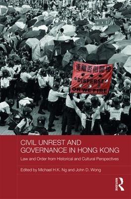 Civil Unrest and Governance in Hong Kong: Law and Order from Historical and Cultural Perspectives - cover