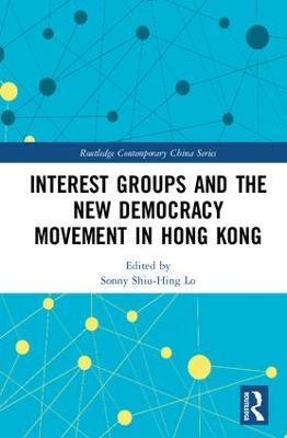 Interest Groups and the New Democracy Movement in Hong Kong - cover