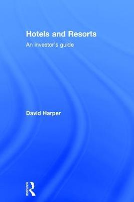 Hotels and Resorts: An investor's guide - David Harper - cover