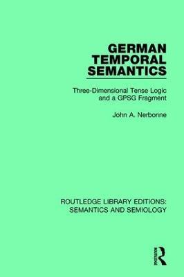German Temporal Semantics: Three-Dimensional Tense Logic and a GPSG Fragment - John A. Nerbonne - cover