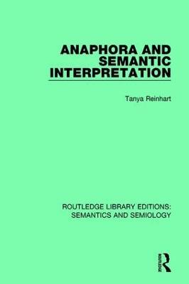 Anaphora and Semantic Interpretation - Tanya Reinhart - cover