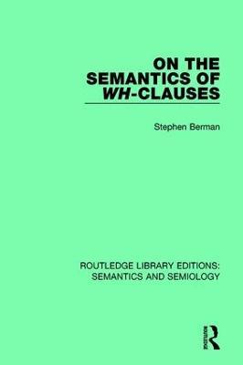 On the Semantics of Wh-Clauses - Stephen Berman - cover