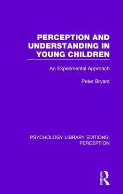 Perception and Understanding in Young Children: An Experimental Approach - Peter Bryant - cover