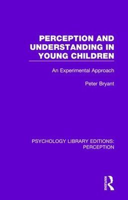 Perception and Understanding in Young Children: An Experimental Approach - Peter Bryant - cover
