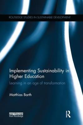 Implementing Sustainability in Higher Education: Learning in an age of transformation - Matthias Barth - cover