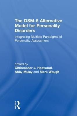 The DSM-5 Alternative Model for Personality Disorders: Integrating Multiple Paradigms of Personality Assessment - cover