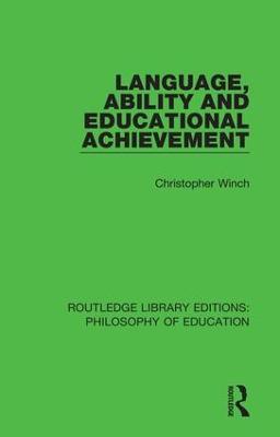 Language, Ability and Educational Achievement - Christopher Winch - cover