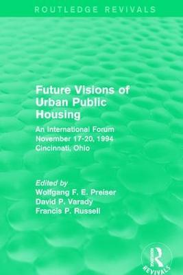 Future Visions of Urban Public Housing (Routledge Revivals): An International Forum, November 17-20, 1994 - cover