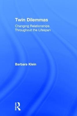 Twin Dilemmas: Changing Relationships Throughout the Life Span - Barbara Klein - cover
