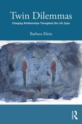 Twin Dilemmas: Changing Relationships Throughout the Life Span - Barbara Klein - cover
