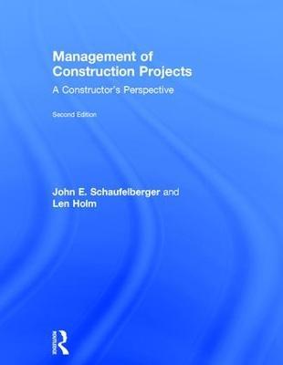 Management of Construction Projects: A Constructor's Perspective - John Schaufelberger,Len Holm - cover