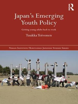 Japan's Emerging Youth Policy: Getting Young Adults Back to Work - Tuukka Toivonen - cover