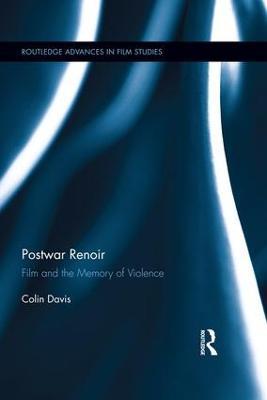 Postwar Renoir: Film and the Memory of Violence - Colin Davis - cover