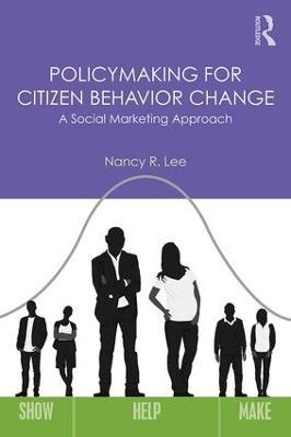 Policymaking for Citizen Behavior Change: A Social Marketing Approach - Nancy R. Lee - cover