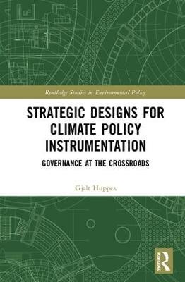 Strategic Designs for Climate Policy Instrumentation: Governance at the Crossroads - Gjalt Huppes - cover