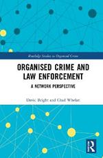 Organised Crime and Law Enforcement: A Network Perspective