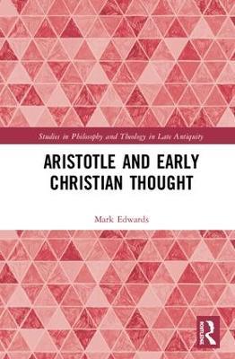 Aristotle and Early Christian Thought - Mark Edwards - cover